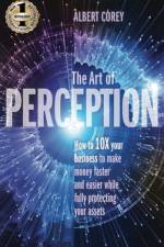 THE ART OF PERCEPTION af Corey Albert