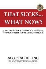 THAT SUCKS - WHAT NOW? af Scott Schilling