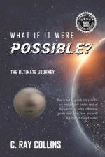 WHAT IF IT WERE POSSIBLE af Collins C. Ray