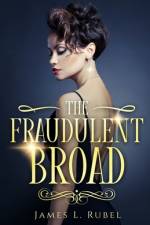 The Fraudulent Broad af James L Rubel