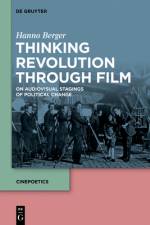 Thinking Revolution Through Film af Hanno Berger