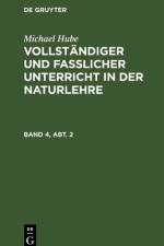 Vollständiger und fasslicher Unterricht in der Naturlehre, Band 4, Abt. 2, Vollständiger und fasslicher Unterricht in der Naturlehre Band 4, Abt. 2 af Michael Hube