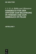 J. J. O. A. Rühle von Lilienstern: Handbuch für den Offizier zur Belehrung im Frieden und zum Gebrauch im Felde. Abteilung 1 af J. J. O. A. Ru¿hle von Lilienstern