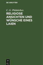Religiose Ansichten und Wunsche eines Laien af Philalethes C. G. Philalethes