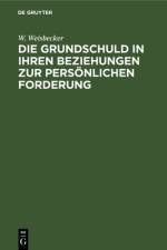 Die Grundschuld in ihren Beziehungen zur personlichen Forderung af Weisbecker W. Weisbecker