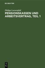 Pensionskassen und Arbeitsvertrag, Teil 1 af Loewenfeld Philipp Loewenfeld