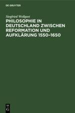 Philosophie in Deutschland zwischen Reformation und Aufklärung 1550¿1650 af Siegfried Wollgast