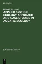Applied Systems Ecology Approach and Case Studies in Aquatic Ecology af Friedrich Recknagel