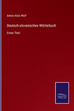 Deutsch-slovenisches Wörterbuch af Anton Alois Wolf