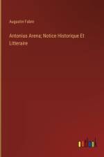 Antonius Arena; Notice Historique Et Litteraire af Augustin Fabre