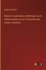 Études et expériences synthétiques sur le métamorphisme et sur la formation des roches cristallines af Auguste Daubrée