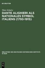 Dante Alighieri als nationales Symbol Italiens (1793-1915) af Thies Schulze