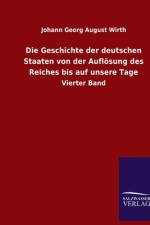 Die Geschichte der deutschen Staaten von der Auflösung des Reiches bis auf unsere Tage af Johann Georg August Wirth