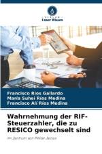 Wahrnehmung der RIF-Steuerzahler, die zu RESICO gewechselt sind af Francisco Ríos Gallardo