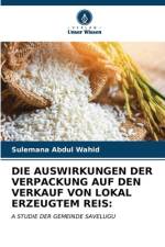 DIE AUSWIRKUNGEN DER VERPACKUNG AUF DEN VERKAUF VON LOKAL ERZEUGTEM REIS: af Sulemana Abdul Wahid