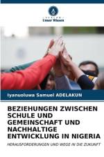 BEZIEHUNGEN ZWISCHEN SCHULE UND GEMEINSCHAFT UND NACHHALTIGE ENTWICKLUNG IN NIGERIA af Iyanuoluwa Samuel Adelakun