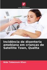 Incidência de disenteria amebiana em crianças de Satellite Town, Quetta af Nida Tabassum Khan