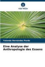 Eine Analyse der Anthropologie des Essens af Yolanda Hernández Pardo