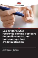 Les érythrocytes refermés comme vecteurs de médicaments : un nouveau système d'administration af Anil Kumar Sahdev