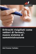Eritrociti risigillati come vettori di farmaci, nuovo sistema di somministrazione af Anil Kumar Sahdev