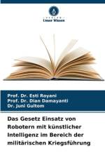 Das Gesetz Einsatz von Robotern mit künstlicher Intelligenz im Bereich der militärischen Kriegsführung af Esti Royani