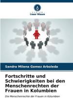 Fortschritte und Schwierigkeiten bei den Menschenrechten der Frauen in Kolumbien af Sandra Milena Gomez Arboleda