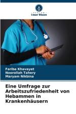 Eine Umfrage zur Arbeitszufriedenheit von Hebammen in Krankenhäusern af Fariba Khavayet