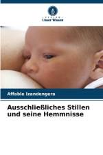 Ausschließliches Stillen und seine Hemmnisse af Affable Izandengera