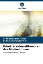 Primäre Keimzelltumoren des Mediastinums af Abdennadher Mahdi