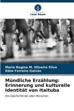 Mündliche Erzählung: Erinnerung und kulturelle Identität von Itaituba af Maria Regina M. Oliveira Silva