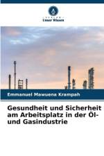 Gesundheit und Sicherheit am Arbeitsplatz in der Öl- und Gasindustrie af Emmanuel Mawuena Krampah