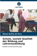 Schule, soziale Qualität der Bildung und Lehrerausbildung af Wilson Rufino Da Silva