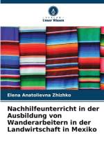 Nachhilfeunterricht in der Ausbildung von Wanderarbeitern in der Landwirtschaft in Mexiko af Elena Anatolievna Zhizhko
