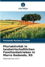 Pluriaktivität in landwirtschaftlichen Familienbetrieben in Morro Redondo, RS af Fernando Pacheco Cortez