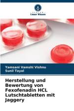 Herstellung und Bewertung von Fexofenadin HCL Lutschtabletten mit Jaggery af Yamsani Vamshi Vishnu