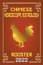 Rooster Chinese Horoscope & Astrology 2022 af Shui Zhouyi Feng Shui