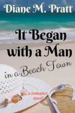 It Began with a Man in a Beach Town af Diane M. Pratt