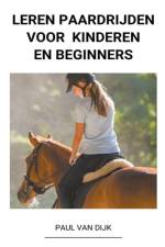 Leren Paardrijden voor Kinderen en Beginners af Paul van Dijk