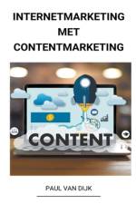 Internetmarketing met Contentmarketing af Paul van Dijk