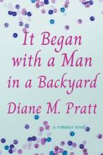 It Began with a Man in a Backyard af Diane M. Pratt