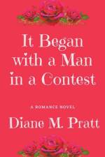 It Began with a Man in a Contest af Diane M. Pratt