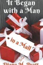 It Began with a Man in a Mall af Diane M. Pratt