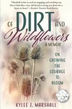 Of Dirt and Wildflowers: A Memoir on Growing the Courage to Bloom af Kylee J. Marshall