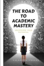 The Road to Academic Mastery af Valanitta Jingles