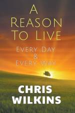 A Reason To Live af Chris Wilkins