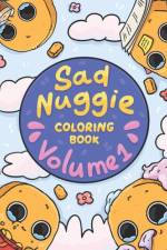 Sad Nuggie Coloring Book Volume 1