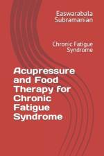 Acupressure and Food Therapy for Chronic Fatigue Syndrome af Easwarabala Subramanian