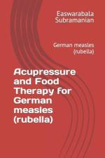 Acupressure and Food Therapy for German measles (rubella) af Easwarabala Subramanian