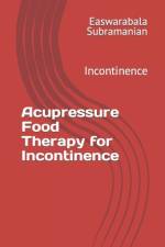 Acupressure Food Therapy for Incontinence af Easwarabala Subramanian