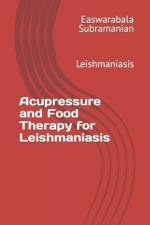 Acupressure and Food Therapy for Leishmaniasis af Easwarabala Subramanian